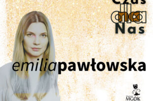 Czas dla (NA) Nas! – Emilia Pawłowska