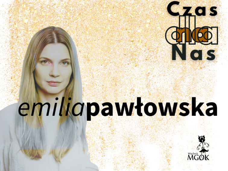 Czas dla (NA) Nas! – Emilia Pawłowska