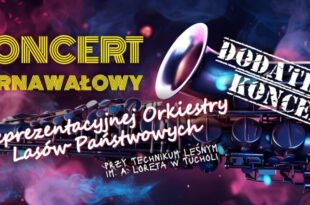 Uwaga! Dodatkowy koncert karnawałowy Reprezentacyjnej Orkiestry Lasów Państwowych