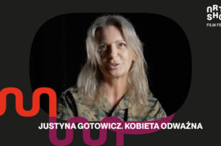 Artus Short Film Festiwal 2025 | Pokaz specjalny – Justyna Gotowicz. Kobieta odważna
