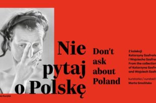 Nie pytaj o Polskę. Z kolekcji Katarzyny Szafrańskiej i Wojciecha Szafrańskiego – wystawa