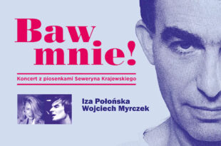 Baw mnie! Koncert z piosenkami Seweryna Krajewskiego (impresaryjne)