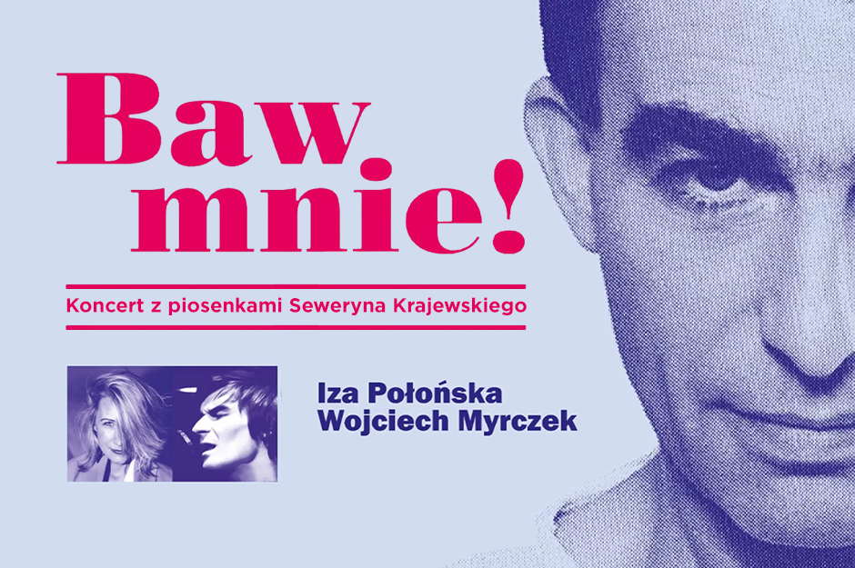 Baw mnie! Koncert z piosenkami Seweryna Krajewskiego (impresaryjne)