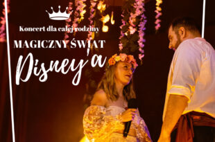 Magiczny świat Disney'a - koncert dla całej rodziny