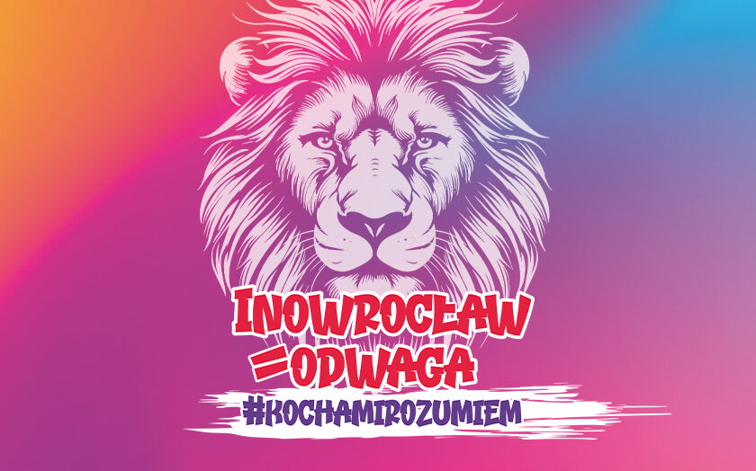 #KochamiRozumiem: INOWROCŁAW=ODWAGA