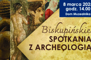 Biskupińskie Spotkania z Archeologią (marzec)