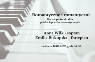 Romantyczne i romantyczni – recital pieśni do słów polskich poetów romantycznych
