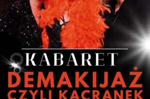 „Demakijaż, czyli kacranek” Kabaret  | BILETOWANY