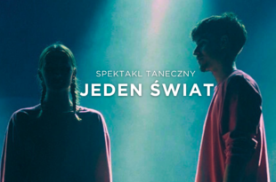 Jeden Świat - spektakl taneczny