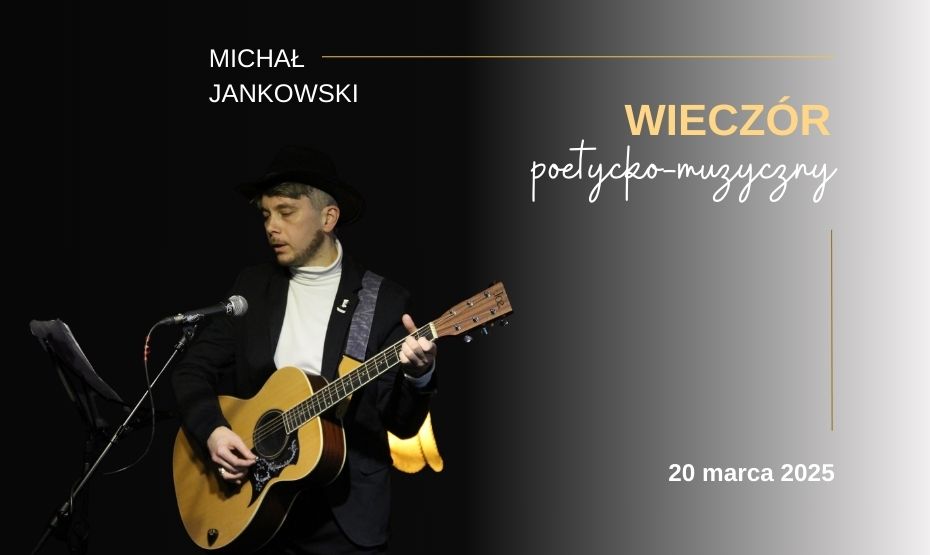 „Melancholia Chroniczna” – wieczór poetycko-muzyczny z Michałem Jankowskim