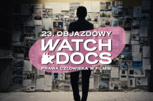 23. Objazdowy Festiwal Filmowy WATCH DOCS. Prawa człowieka w filmie | DZIEŃ 3