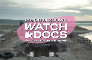 23. Objazdowy Festiwal Filmowy WATCH DOCS. Prawa człowieka w filmie | DZIEŃ 2