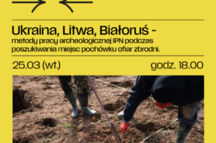 Ukraina, Litwa, Białoruś – metody pracy archeologicznej IPN podczas poszukiwania miejsc pochówku ofiar zbrodni