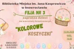 Kolorowe koszyczki – warsztaty tworzenia koszyczków wielkanocnych