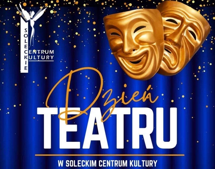 Świętujemy Międzynarodowy Dzień Teatru w Soleckim Centrum Kultury