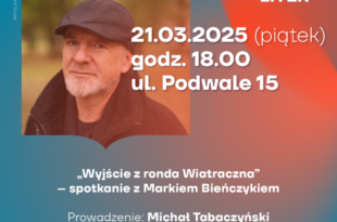 "Wyjście z ronda Wiatraczna" -  spotkanie z Markiem Bieńczykiem