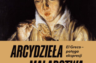 Arcydzieła malarstwa: El Greco – potęga ekspresji