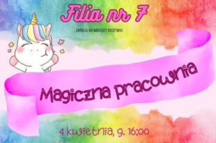 Magiczna pracownia – zajęcia kreatywne w Filii nr 7