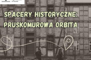 5, 12 i 26 KWIETNIA oraz 3 MAJA: Spacery historyczne. Pruskomurowa ORBIta