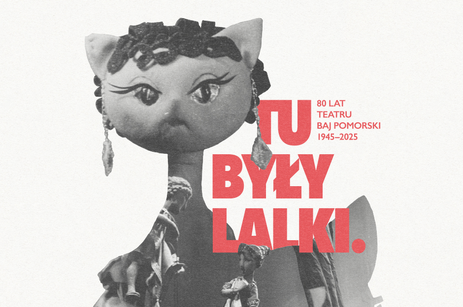 Tu były lalki. 80 lat Teatru Baj Pomorski (1945-2025)