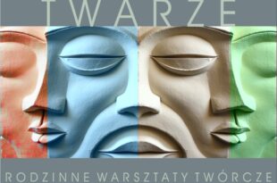 „Twarze” – rodzinne warsztaty twórcze
