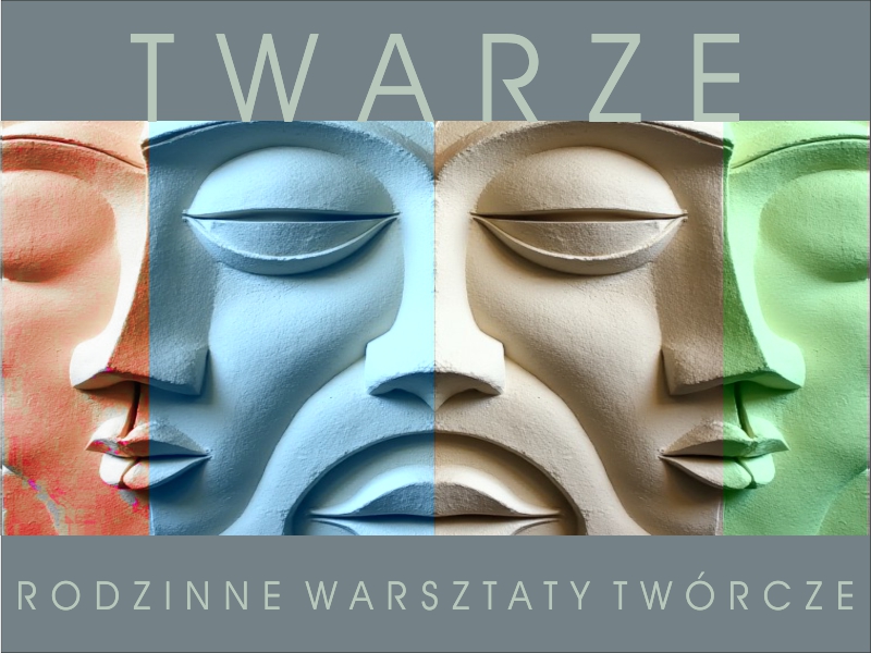 „Twarze” – rodzinne warsztaty twórcze