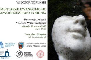Wieczór Toruński | premiera książki „Cmentarze ewangelickie lewobrzeżnego Torunia” | spotkanie z Michałem Wiśniewskim