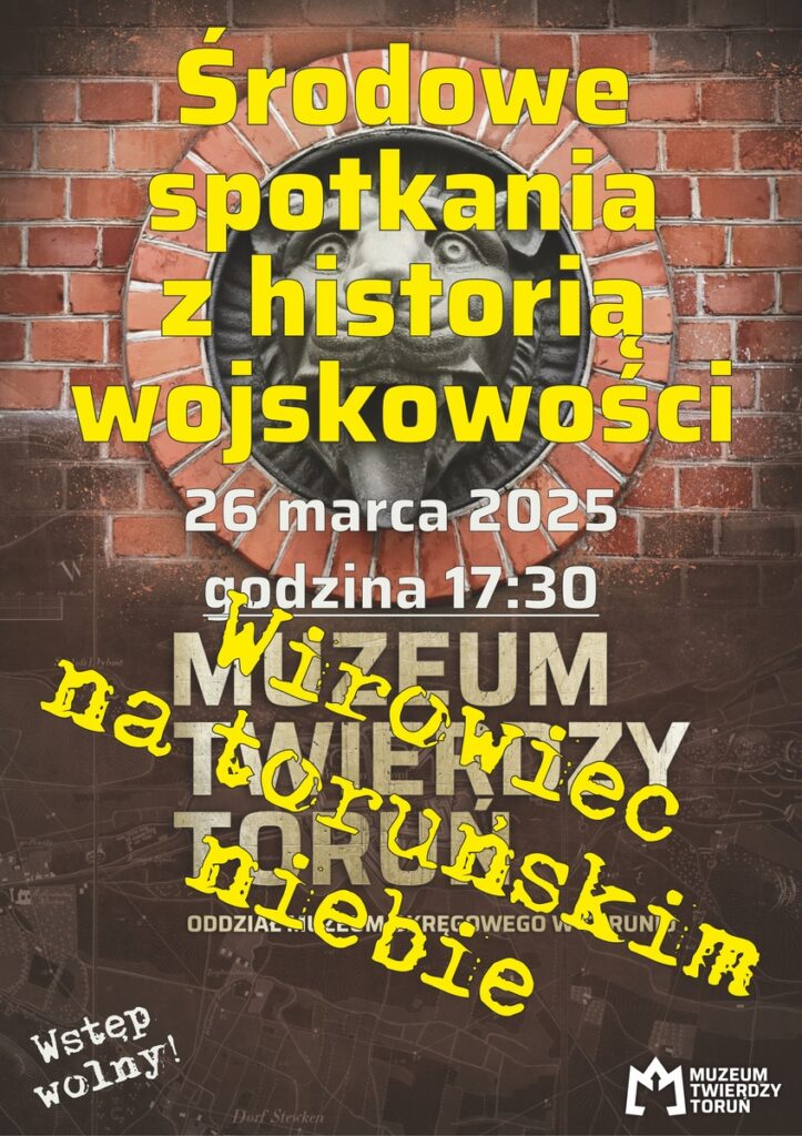 Środowe spotkania z historią wojskowości – fortyfikacje rdzenia Twierdzy Toruń cz. 2