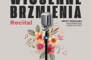 WIOSENNE BRZMIENIA | Recital grupy wokalnej ChDK