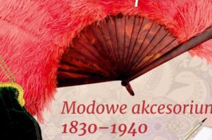 „Wszystko dla pań. Modowe akcesorium 1830 –1940” – świat mody sprzed dwóch dekad w Ratuszu Staromiejskim