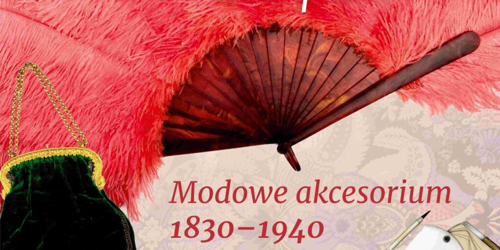 „Wszystko dla pań. Modowe akcesorium 1830 –1940” – świat mody sprzed dwóch dekad w Ratuszu Staromiejskim