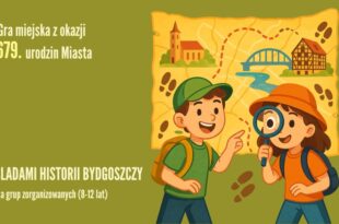 Śladami historii Bydgoszczy. Gra miejska z okazji 679. urodzin Miasta  dla grup zorganizowanych (8-12 lat)