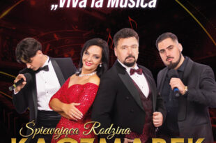 Koncert: Śpiewająca Rodzina Kaczmarek “Viva La Musica”
