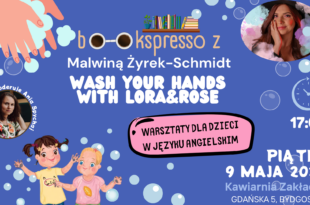 Wash your hands with Lora&Rose - Bookspresso dla dzieci z Malwiną Żyrek-Schmidt