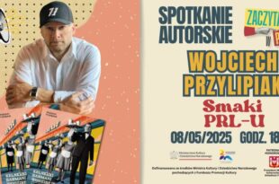 „Smaki PRL-u”- spotkanie autorskie z reportażystą Wojciechem Przylipiakiem