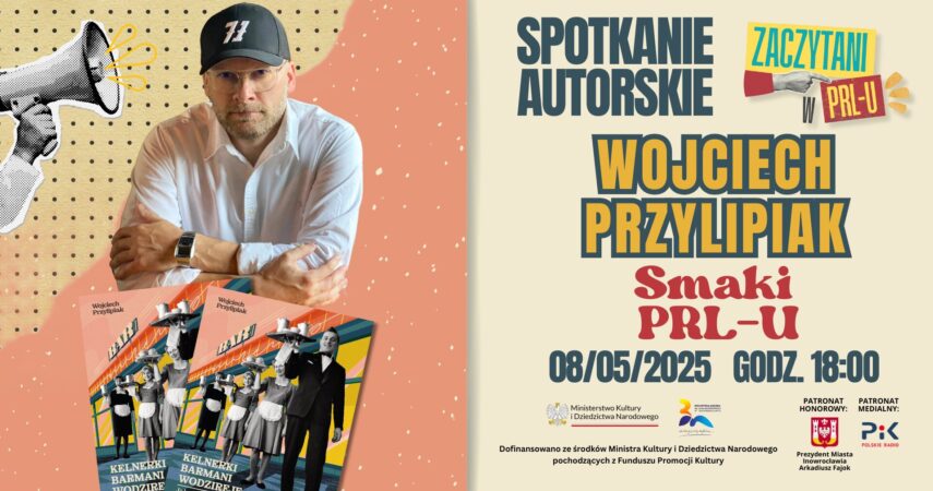 „Smaki PRL-u”- spotkanie autorskie z reportażystą Wojciechem Przylipiakiem