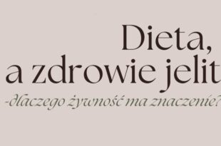 Wtorek ze zdrowiem: Dieta, a zdrowie jelit