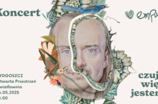 KONCERT „e m p a t i ” promujący płytę pt. „CZUJĘ WIĘC JESTEM”