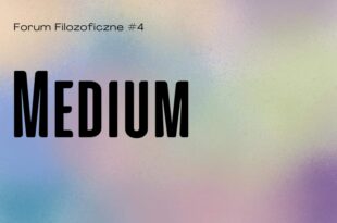 Forum Filozoficzne #4: Medium – spotkanie z Przemysławem Wiatrem