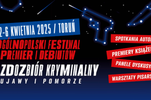 IV. Ogólnopolski Festiwal Premier i Debiutów Gwiazdozbiór Kryminalny Kujawy i Pomorze