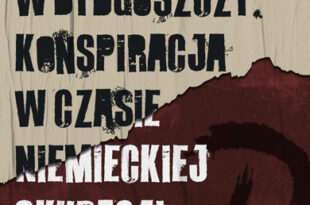 Opór w Bydgoszczy. Konspiracja w czasie niemieckiej okupacji.