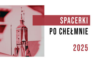 Spacerki po Chełmnie