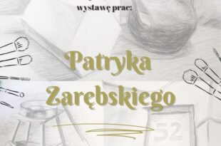 Pałacowa Galeria Sztuki - Wystawa Patryka Zarębskiego
