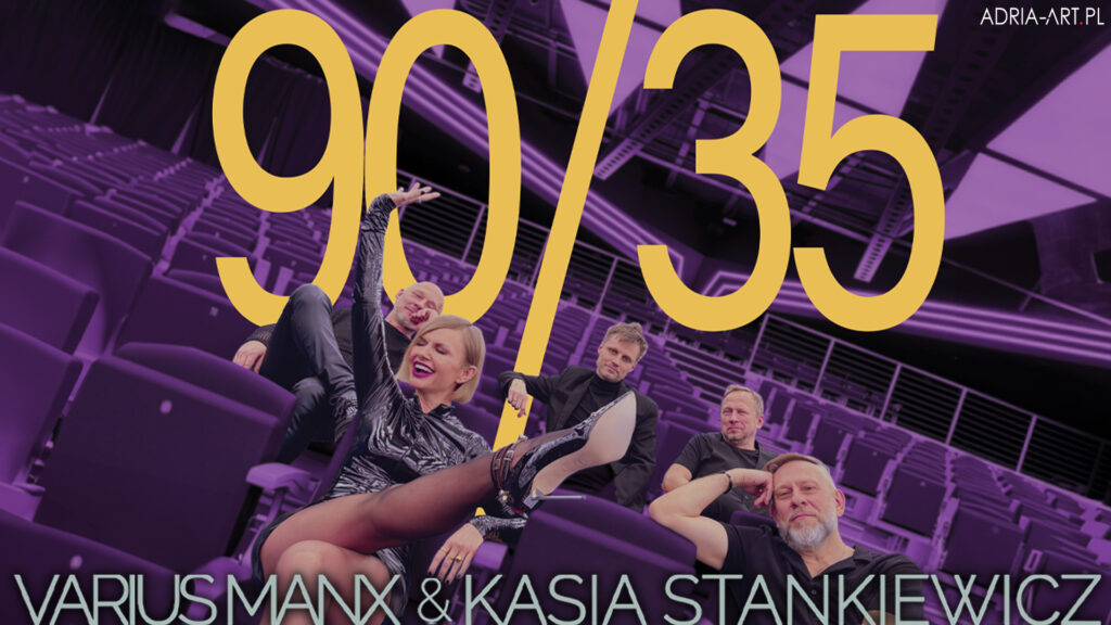 Varius Manx & Kasia Stankiewicz 90'/35
