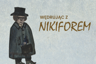 Wędrując z Nikiforem - oprowadzanie kuratorskie