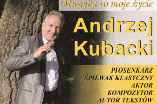 Koncert: Andrzej Kubacki “Muzyka to moje życie”