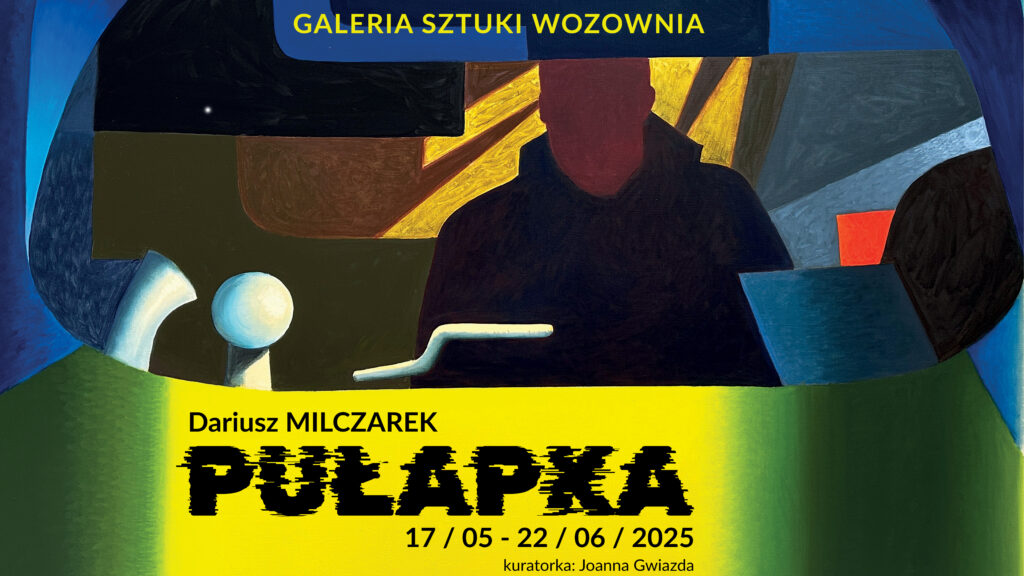 Dariusz Milczarek „Pułapka” – wernisaż