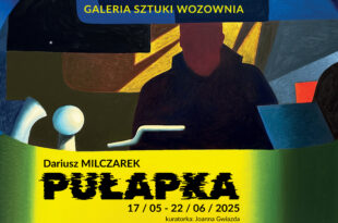 Dariusz Milczarek „Pułapka” – wystawa