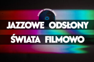 Jazzowe Odsłony Świata filmowo