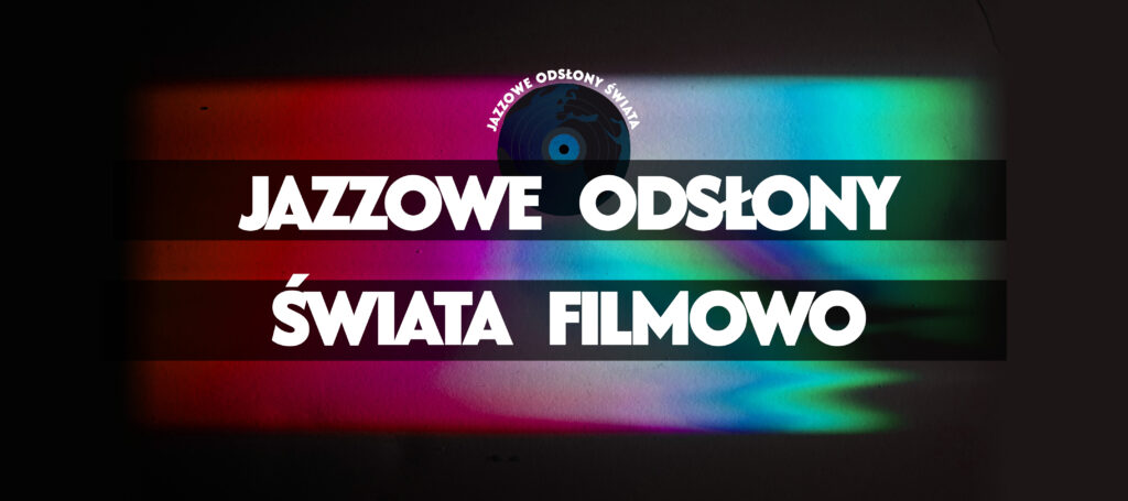 Jazzowe Odsłony Świata filmowo
